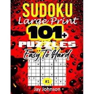 SUDOKU Large Print 101+ Puzzles Easy To Hard: A Special Collection Of 101 Sudoku